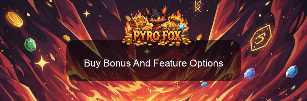 Pyrofox Buy Bonus And Feature Options Pyrofox Buy Bonus And Feature Options
